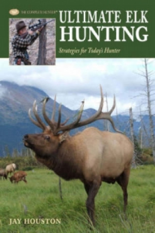 Книга Ultimate Elk Hunting Jay Houston