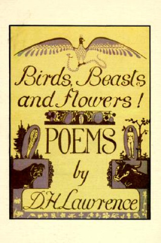 Kniha Birds, Beasts and Flowers! D H Lawrence