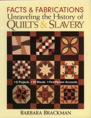Könyv Facts & Fabrications Unraveling The History Of Quilts & Slavery Barbara Brackman