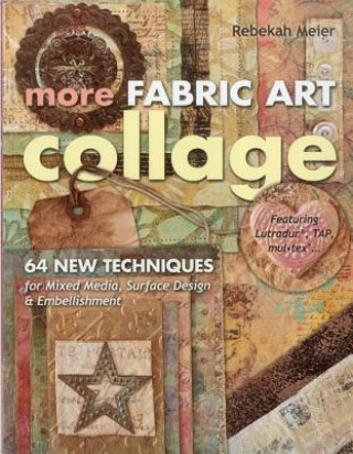 Книга More Fabric Art Collage Rebekah Meier