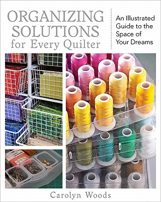 Carte Organizing Solutions For Every Quilter Carolyn Woods