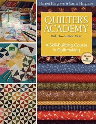 Kniha Quilter's Academy Vol 3 Junior Year Carrie Hargrave