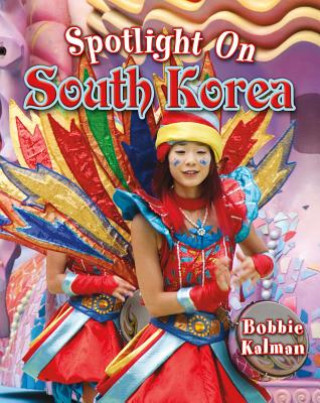 Книга Spotlight on South Korea Bobbie Kalman