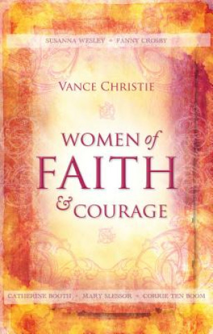 Carte Women of Faith And Courage Vance Christie