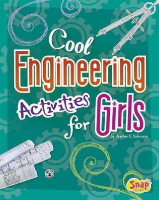 Книга Cool Engineering Activities for Girls Heather Schwartz