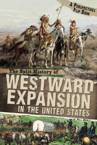 Kniha Split History of Westward Expansion in the United States: A Perspectives Flip Book NELL MUSOLF