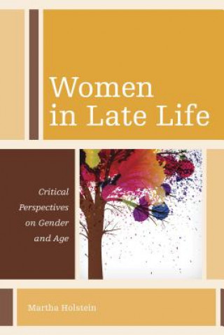 Knjiga Women in Late Life Martha B. Holstein