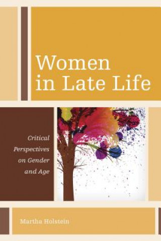 Book Women in Late Life Martha B. Holstein