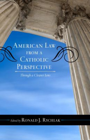Kniha American Law from a Catholic Perspective Ronald J Rychlak