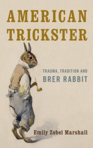 Book American Trickster Emily Zobel Marshall