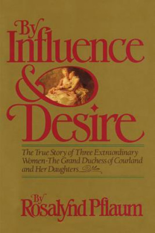 Kniha By Influence & Desire Rosalynd Pflaum