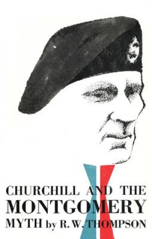 Carte Churchill and the Montgomery Myth R. W. Thompson