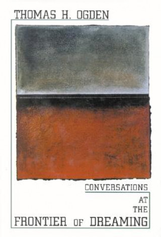 Książka Conversations at the Frontier of Dreaming Thomas H. Ogden