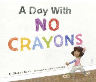 Kniha Day with No Crayons Elizabeth Rusch