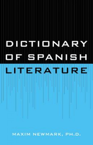 Livre Dictionary of Spanish Literature Maxim Newmark Ph D