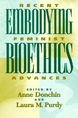 Kniha Embodying Bioethics Anne Donchin