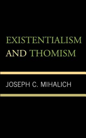 Boek Existentialism and Thomism Joseph C Mihalich