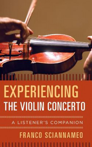 Könyv Experiencing the Violin Concerto Franco Sciannameo