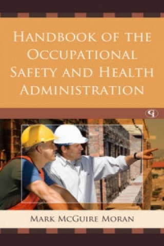 Könyv Handbook of the Occupational Safety and Health Administration Mark McGuire Moran