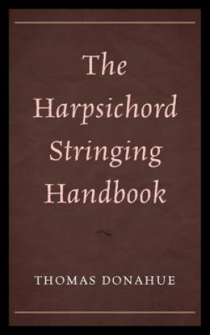 Carte Harpsichord Stringing Handbook Thomas Donahue