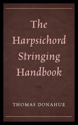 Książka Harpsichord Stringing Handbook Thomas Donahue