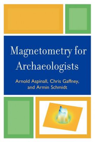 Libro Magnetometry for Archaeologists Armin Schmidt