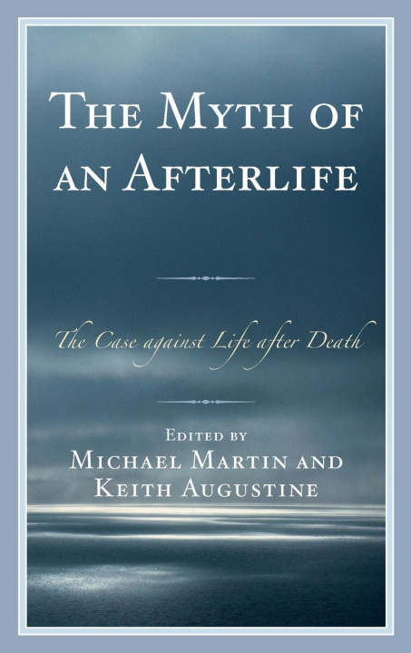 Книга Myth of an Afterlife Michael Martin