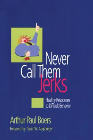 Βιβλίο Never Call Them Jerks Arthur Paul Boers