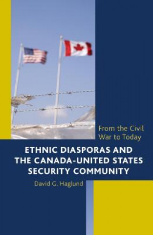 Buch Ethnic Diasporas and the Canada-United States Security Community David G. Haglund