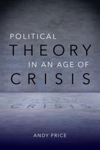 Carte Political Theory in an Age of Crisis Andy Price