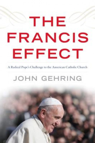 Книга Francis Effect John Gehring