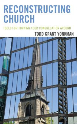 Knjiga Reconstructing Church Todd Grant Yonkman