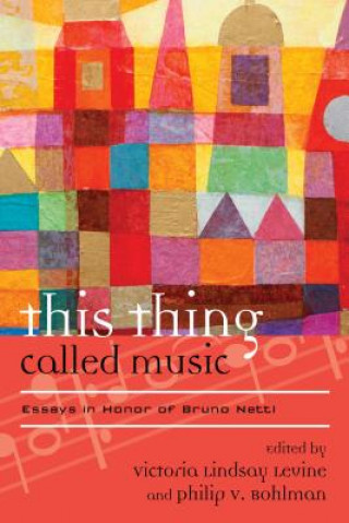 Carte This Thing Called Music Philip V Bohlman