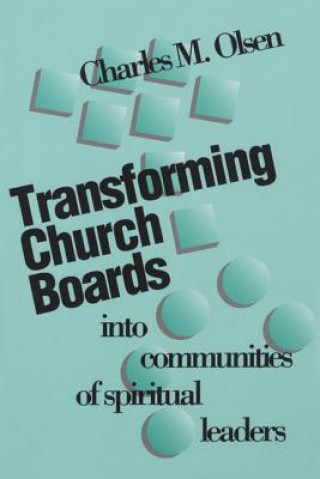 Knjiga Transforming Church Boards into Communities Charles M. Olsen