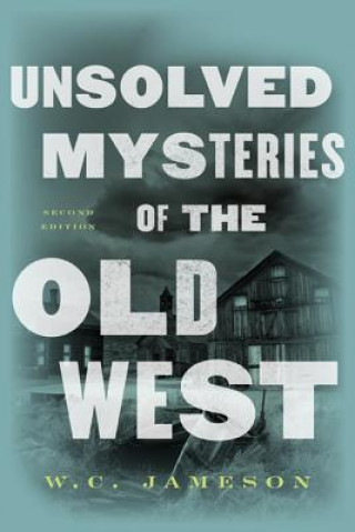 Carte Unsolved Mysteries of the Old West W C Jameson