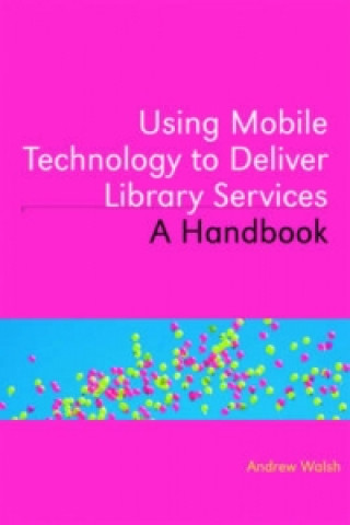 Book Using Mobile Technology to Deliver Library Services Andrew Walsh