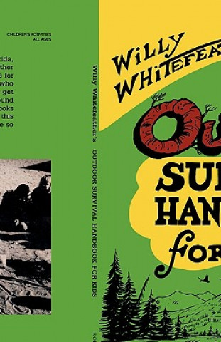 Book Willy Whitefeather's Outdoor Survival Handbook for Kids Willy Whitefeather