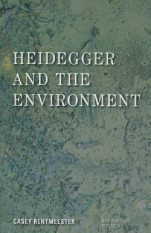 Carte Heidegger and the Environment Casey Rentmeester