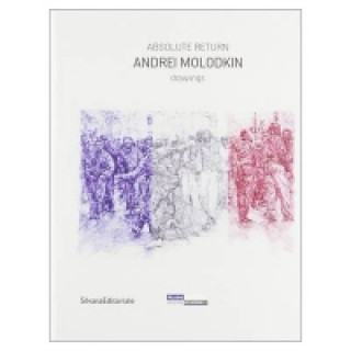 Könyv Absolute Return: Andrei Molodkin Drawings 