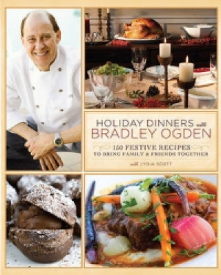 Книга Holiday Dinners with Bradley Ogden Lydia Scott