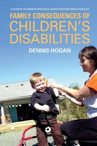 Könyv Family Consequences of Children's Disabilities Denis P. Hogan