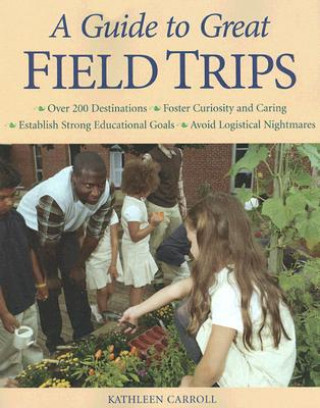 Kniha Guide to Great Field Trips Kathleen Carroll