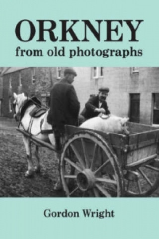 Βιβλίο Orkney from Old Photographs Gordon Wright