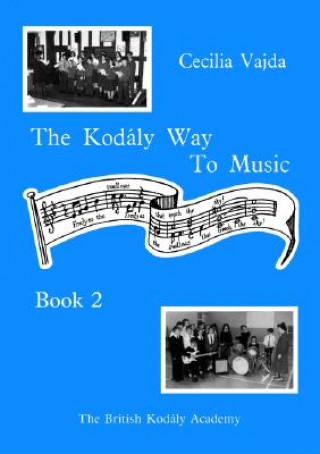 Kniha KODALY WAY TO MUSIC VOL 2 CECILIA VAJDA