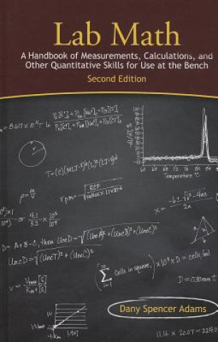 Könyv Lab Math: A Handbook of Measurements, Calculations, and Other Quantitative Skills for Use at the Bench, Second Edition Dany Spencer Adams