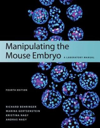 Kniha Manipulating the Mouse Embryo: A Laboratory Manual, Fourth Edition Behringer