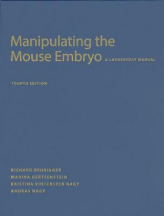 Carte Manipulating the Mouse Embryo: A Laboratory Manual, Fourth Edition Behringer
