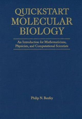Kniha QuickStart Molecular Biology: An Introductory Course for Mathematicians, Physicists, and Engineers Philip N Benfey