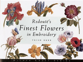 Könyv Redoute's Finest Flowers in Embroidery Trish Burr
