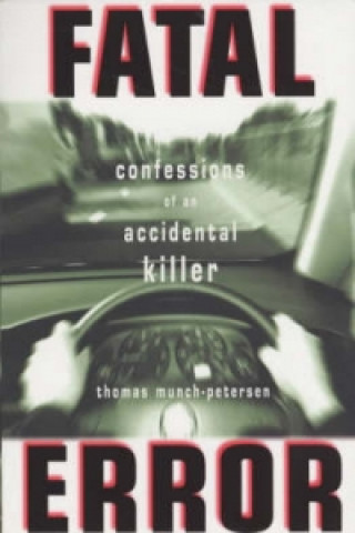 Könyv Fatal Error: Confessions of an Accidental Killer Thomas Munch Petersen
